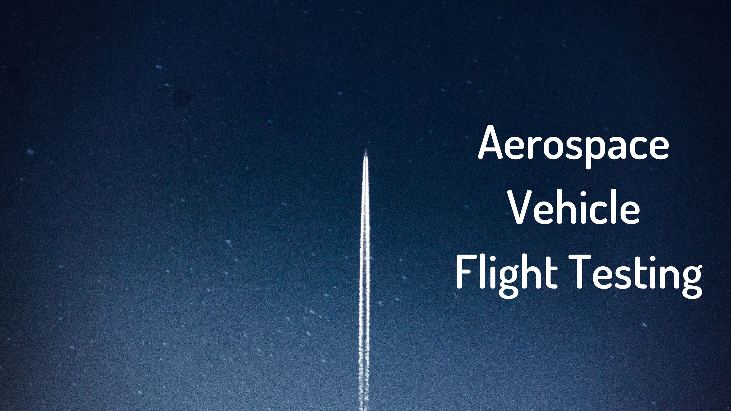 Aerospace Vehicle Flight Testing - Wings Of Aero